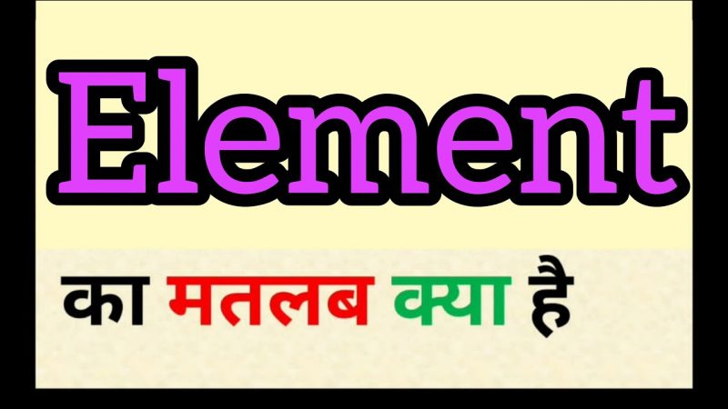 element meaning in hindi - Hình 2