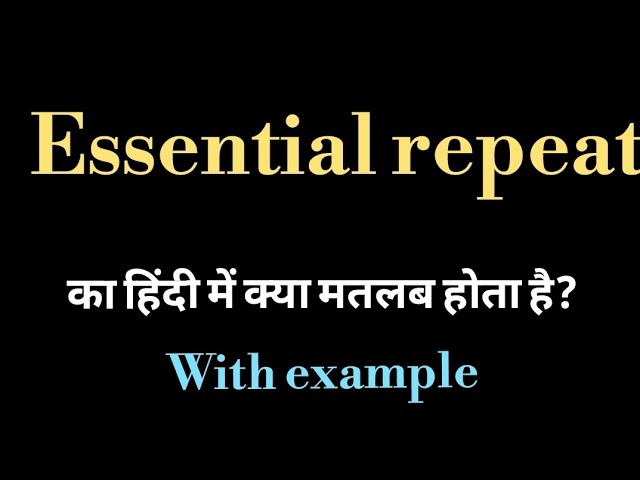 essential repeat meaning in hindi 3
