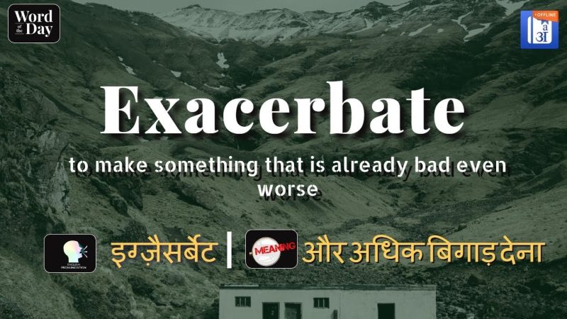 exacerbate meaning in hindi - Hình 2