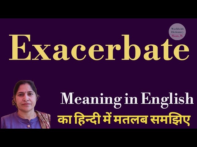 exacerbate meaning in hindi - Hình 5