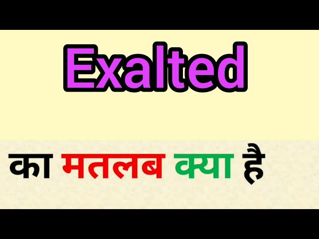 exalted meaning in hindi - Hình 3