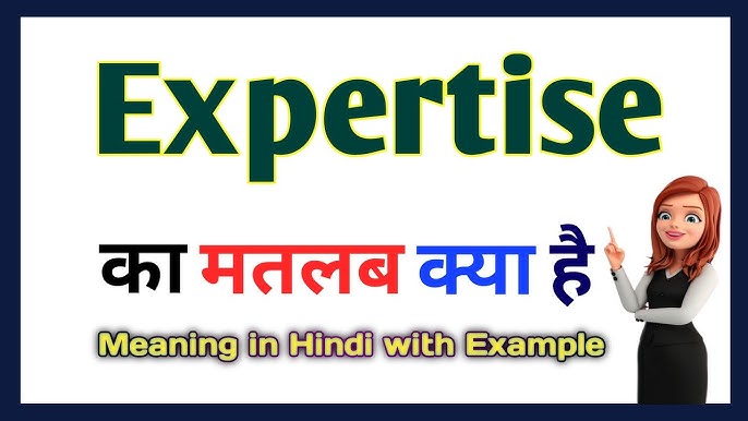 expertise meaning in hindi - Hình 2