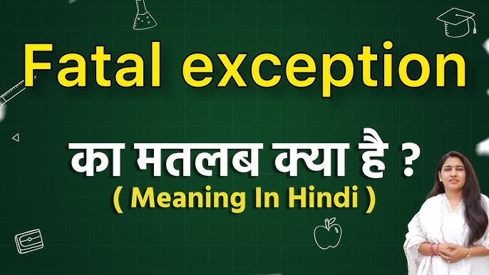 fatal exception meaning in hindi - Hình 2