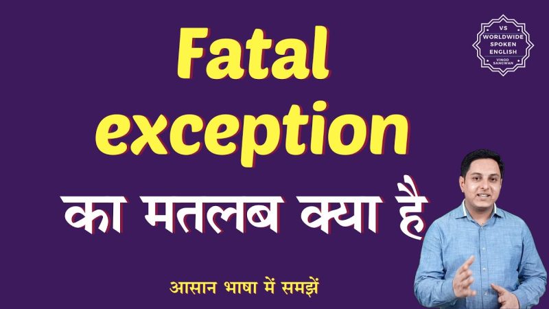 fatal exception meaning in hindi - Hình 1