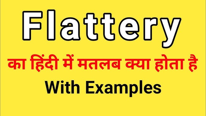 flattery meaning in hindi - Hình 2