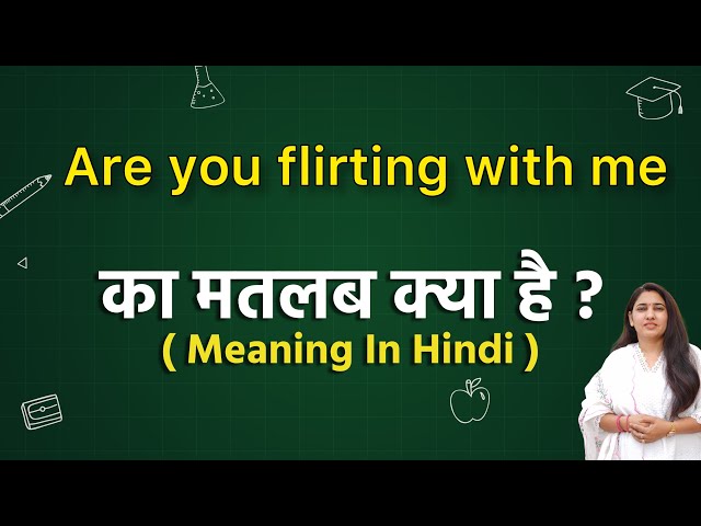 फ़्लर्ट का हिंदी में मतलब: एक व्यापक परिभाषा (Flirt Ka Hindi Mein Matlab: Ek Vyapak Paribhasha)