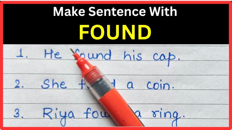 Found के प्रयोग के लिए उदाहरण वाक्य