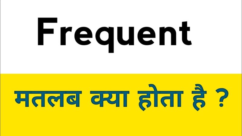 frequent meaning in hindi - Hình 5