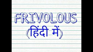 frivolous meaning in hindi 6