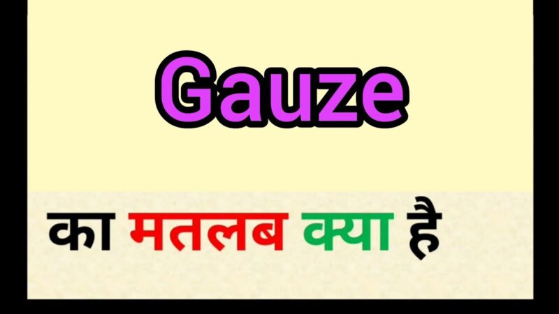 gauze meaning in hindi - Hình 3