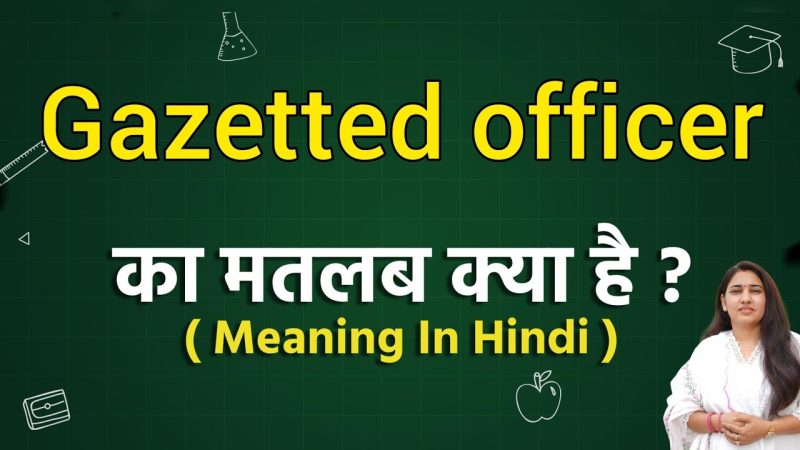 gazetted officer meaning in hindi - Hình 4