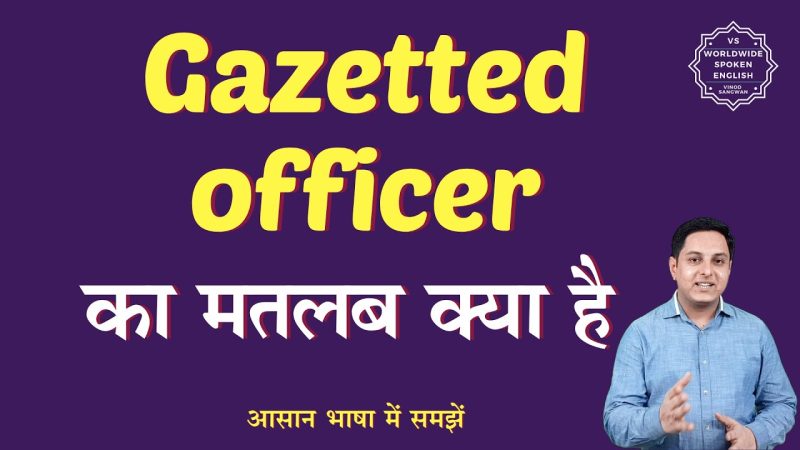 gazetted officer meaning in hindi - Hình 1