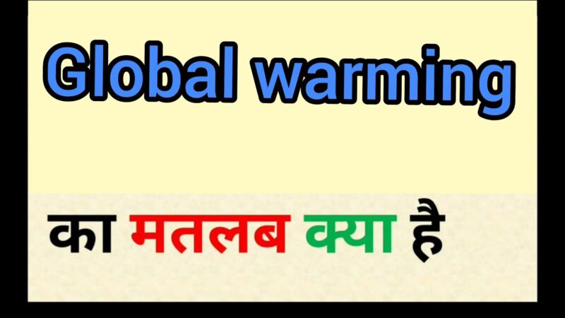 global warming meaning in hindi - Hình 4