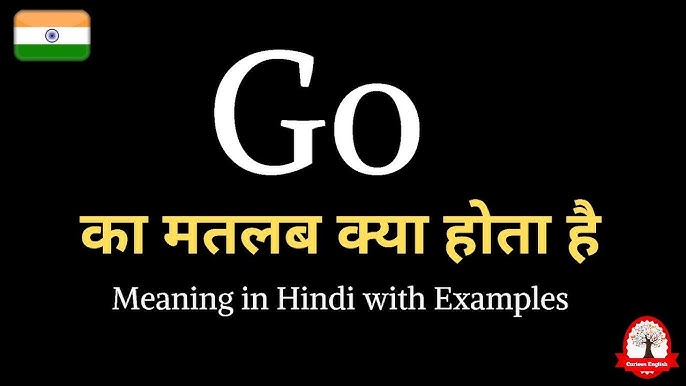 go meaning in hindi - Hình 5