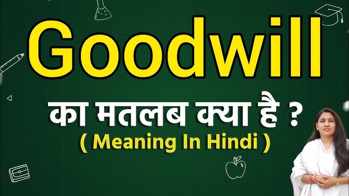 goodwill meaning in hindi - Hình 3
