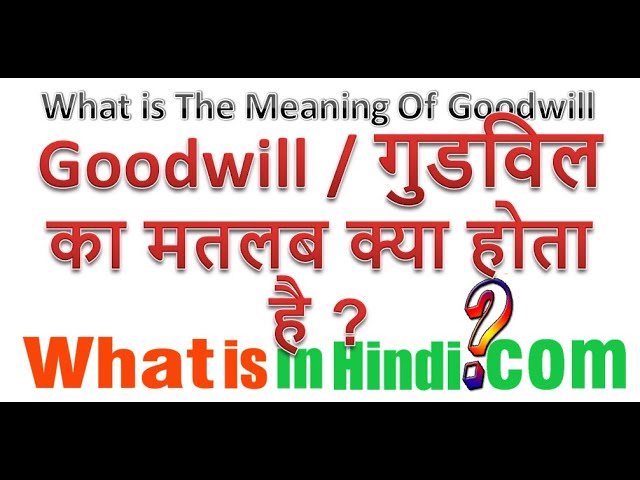 goodwill meaning in hindi - Hình 4