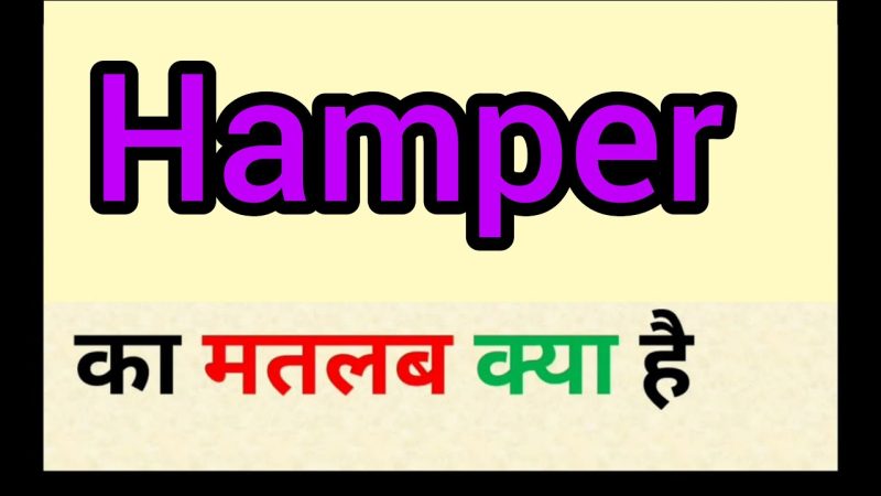 hamper meaning in hindi - Hình 2