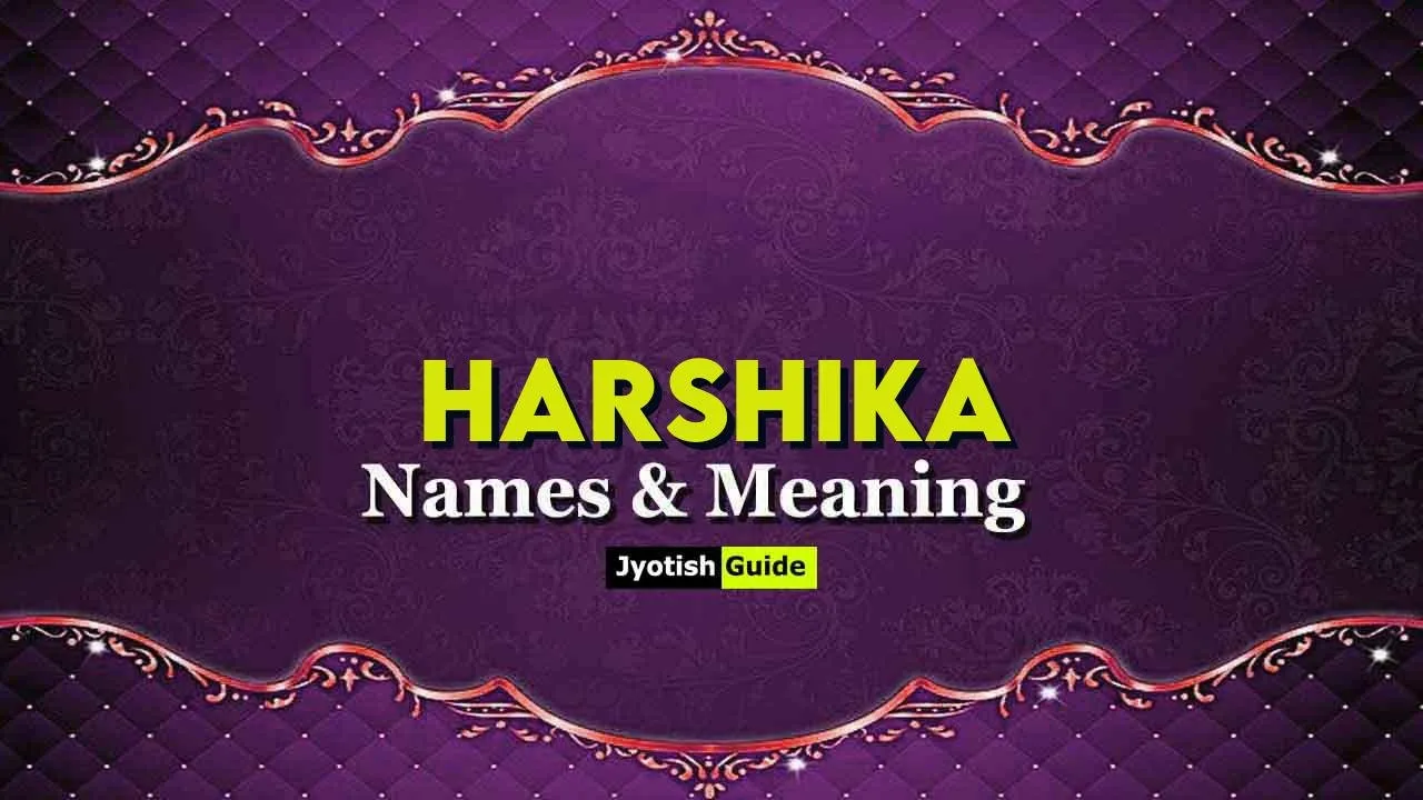harshika name meaning in hindi: अर्थ, ज्योतिषीय कारक और संपूर्ण व्यक्तित्व