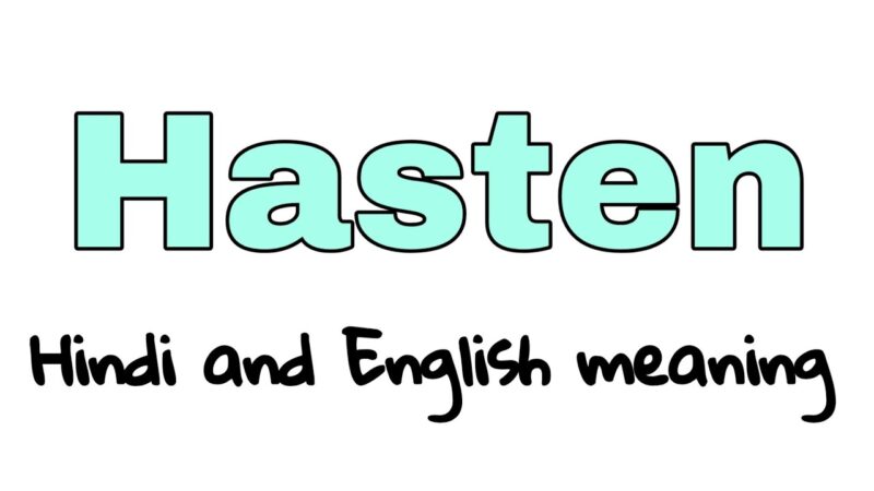 hasten meaning in hindi - Hình 4
