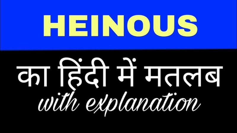 heinous meaning in hindi - Hình 3
