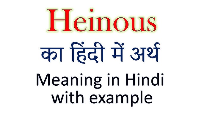 heinous meaning in hindi - Hình 4