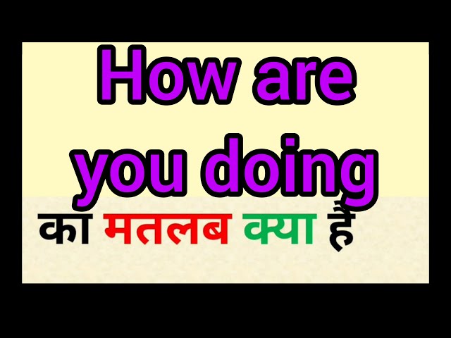 how you doing meaning in hindi 1 1