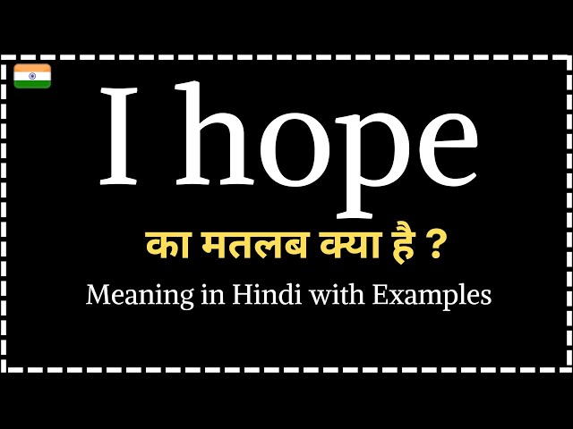 i hope meaning in hindi - Hình 5