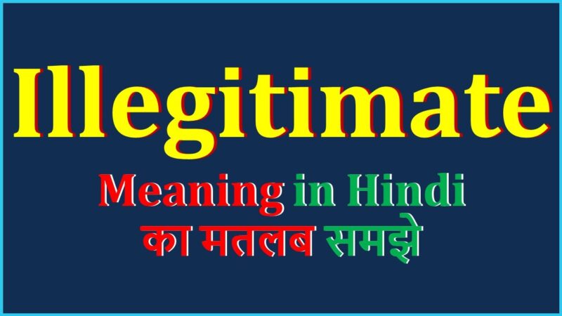 illegitimate meaning in hindi - Hình 3