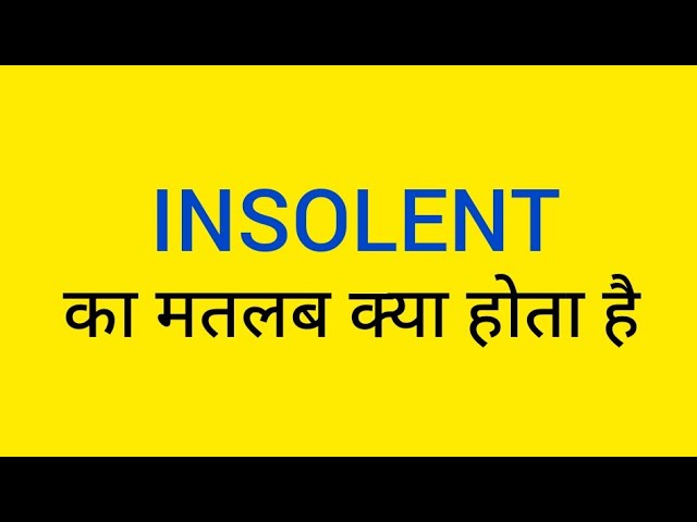 'Insolent' का वाक्यों में प्रयोग: उदाहरण सहित
