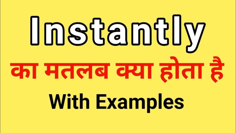 instantly meaning in hindi - Hình 2
