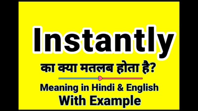 instantly meaning in hindi - Hình 5