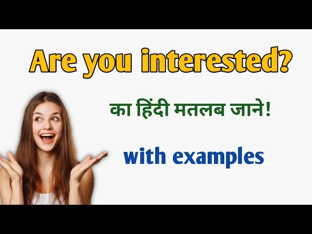 interested meaning in hindi - Hình 5