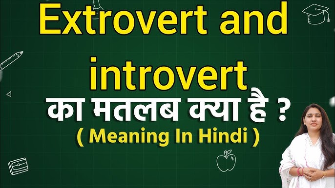 introvert and extrovert meaning in hindi - Hình 5