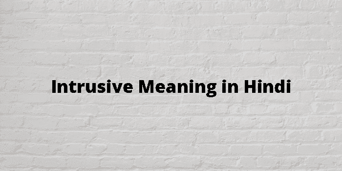 intrusive meaning in hindi - Hình 4