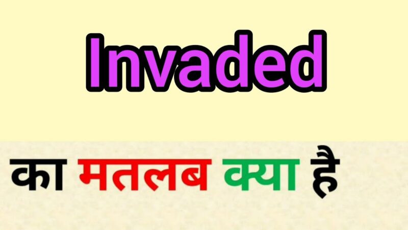 invade meaning in hindi - Hình 4