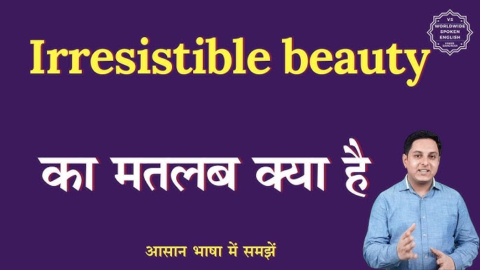 irresistible meaning in hindi 1