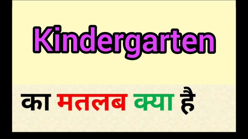 kindergarten meaning in hindi - Hình 3