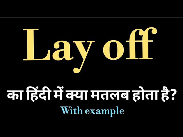 lay off meaning in hindi - Hình 5