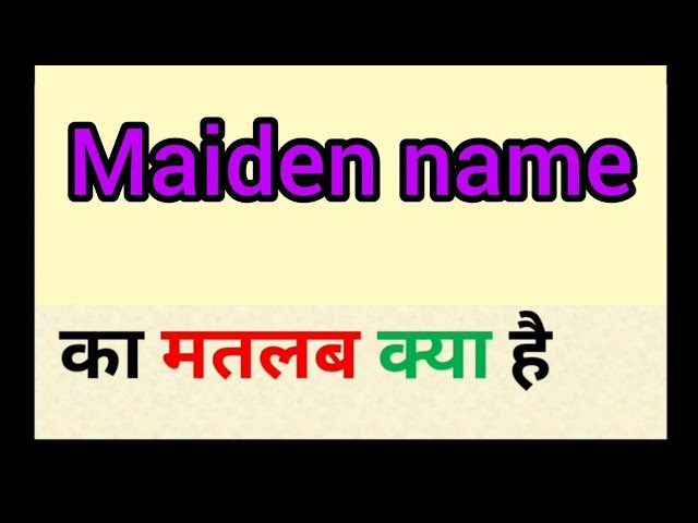 maiden name meaning in hindi 2