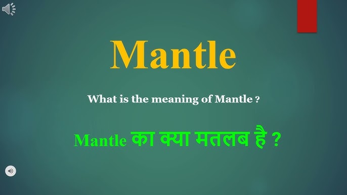 mantle meaning in hindi - Hình 5
