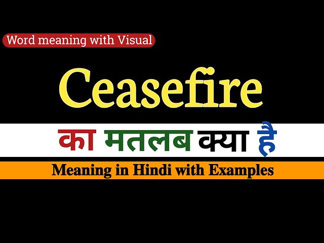 meaning of ceasefire in hindi - Hình 3