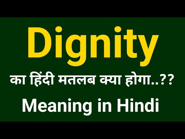 meaning of dignity in hindi - Hình 5