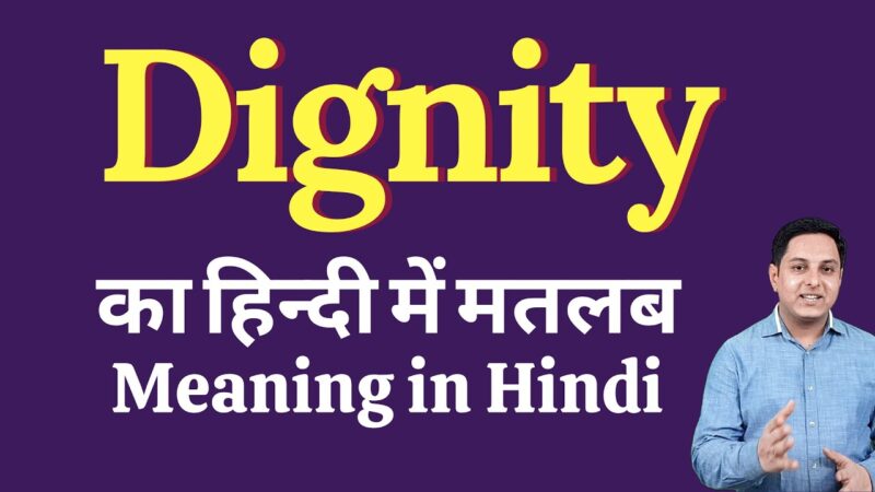 meaning of dignity in hindi - Hình 1