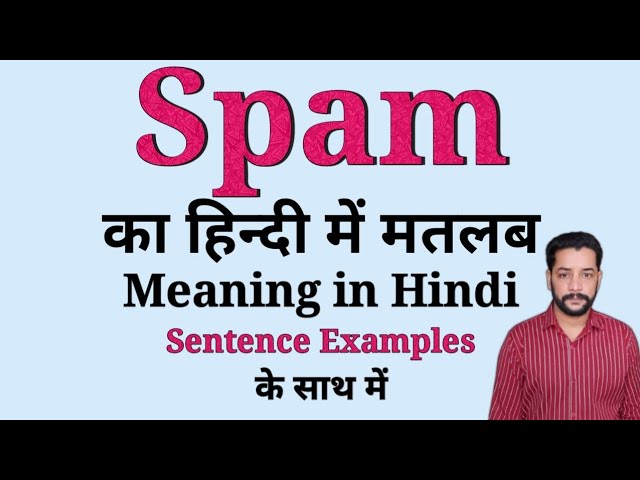 meaning of spam in hindi - Hình 3