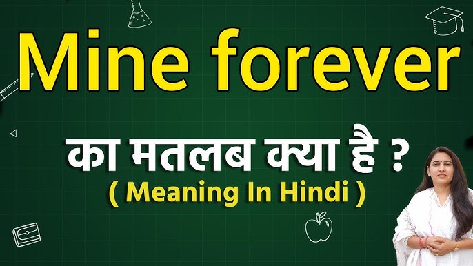mine forever meaning in hindi - Hình 3