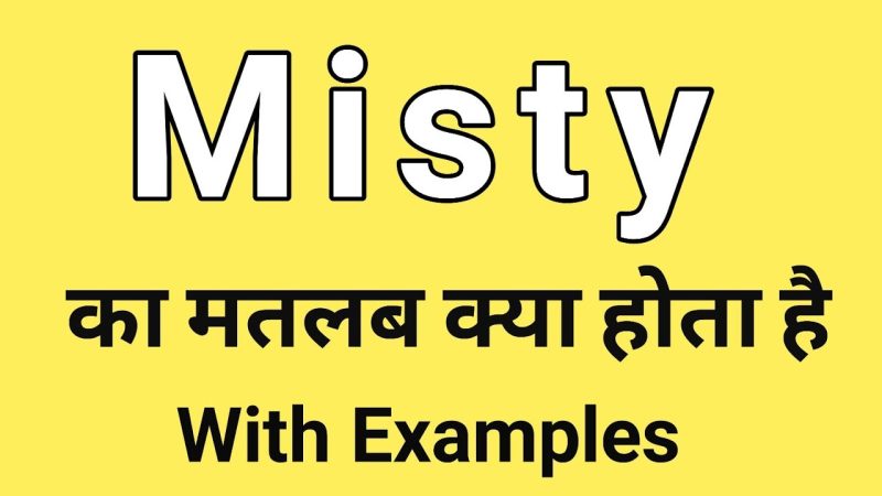 misty meaning in hindi - Hình 2