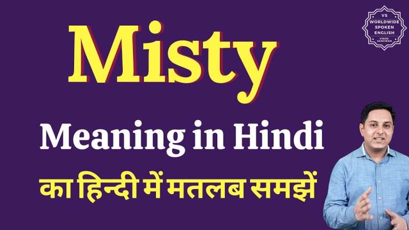 misty meaning in hindi - Hình 1