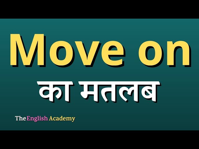 move on meaning in hindi 4