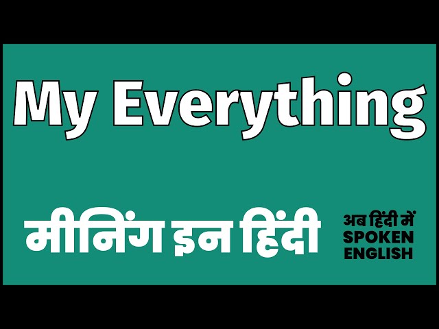 my everything meaning in hindi 2