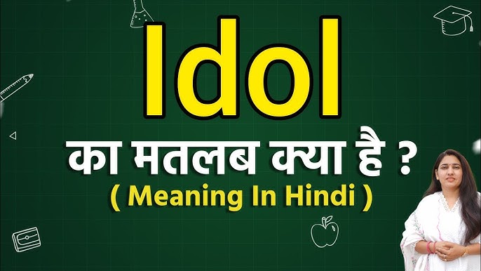 my idol meaning in hindi - Hình 3